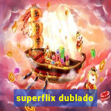 superflix dublado